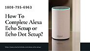 Quick Tips For Alexa Echo Setup 1-8007956963 Echo Dot Setup | Setup Alexa