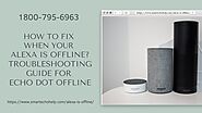 Alexa Is Offline 1-8007956963 Echo Dot Offline | Alexa Won't Connect to WiFi -Call Now