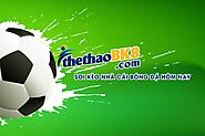 Nhận định kèo nhà cái tại Thethaobk8.com - Soi kèo bóng đá uy tín hàng đầu khu vực