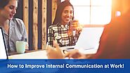 Improve Communication at Work: 7 Internal Communication Tips- Springworks Blog