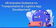 Transportation & Logistics App Development: A Complete Guide