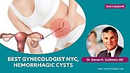 Dr. Steven R. Goldstein: Best Gynecologist NYC, Hemorrhagic Cysts