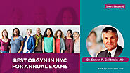 Dr. Steven R. Goldstein MD: Best Obgyn in NYC for Annual Exams