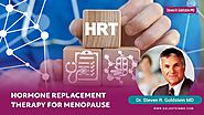 Hormone Replacement Therapy for Menopause: Dr. Steven R. Goldstein MD