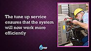3. The tune up service ensures that the system will now work more efficiently