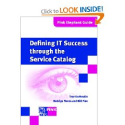 Defining IT Success through the Service Catalog (Pink Elephant Guides): Rodrigo Flores, Bill Fine, Troy DuMoulin: 978...