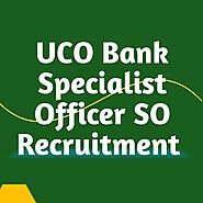 UCO Bank SO Recruitment 2020: Online Application Started for 91 Security Officer, IT officer, CA and Other Posts @uco...