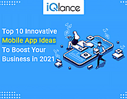 Top 10 Innovative Mobile App Ideas To Boost Your Business in 2021