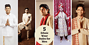 Ethnic Wear: Top 5 Styles for Men in Desi Look - StyleGroves