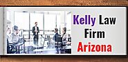 Kelly Law Firm Arizona | Law Firm Arizona
