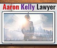 Aaron Kelly Lawyer | Choose Them For All Legal Assistance – Aaron Kelly Lawyer
