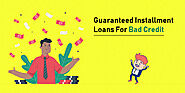 Bad Credit Installment Loans With Guaranteed Approval