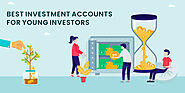 Top investment accounts for young investors - financesage