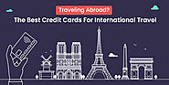 The Best Credit Cards For International Travel - Financesage