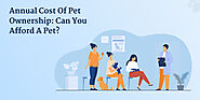 Annual Cost Of Pet Ownership: Can You Afford A Pet?