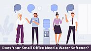 Does Your Small Office Need A Water Softener?