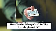 How To Get Nicop Card In The Birmingham UK?
