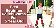 Best Beginner Roller Skates For 5 Year Old Reviews (2020)