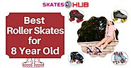 Top 6 Best Roller Skates for 8 Year Old Reviews (2020)