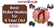 Top 6 Best Roller Skates for 9 Year Old Kids Reviews (2020)