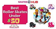 Top 10 Best Roller Skates Under 50$ Reviews [2020]