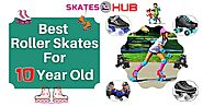 Top 6 Best Roller Skates For 10 Year Old kids reviews [2020]