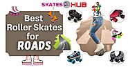 Top 6 Best Roller Skates for Roads Reviews [2020]