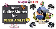 Top 6 Best Roller Skates for Older Adults to Buy in [2020]