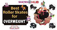 Top 6 Best Roller Skates for Overweight to Buy in [2020]