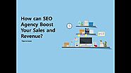 How can SEO Agency Boost Your Sales and Revenue