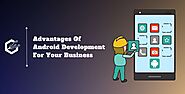 Advantages of Android Development for Your Business | CandidRoot