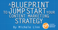 A Blueprint to Jump-Start Your Content Marketing Strategy