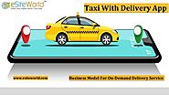 Taxi With Delivery App : Business Model For On-Demand Delivery Service