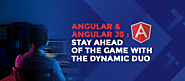 AngularJS & Angular: Stay Ahead of the Game with the Dynamic Duo