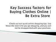 Key Success factors for Buying Clothes Online | Be Extra Store by beextrastore - Issuu