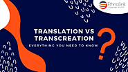 Translation vs Transcreation: Everything You Need to Know - EthnoLink