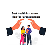 Best Health insurance plans for Parents: Senior Citizen Health Insurance