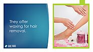 • They offer waxing for hair removal.