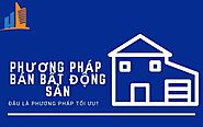 Các phương pháp tối ưu nhất để bán Bất Động Sản