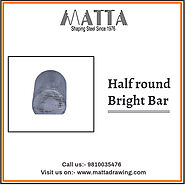 Matta Drawing | Half Round Bright Bar Manufacturer & Suppliers In India