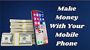 How to Make Money with Your Mobile Phone? (10 Easy Ways) - DailyList