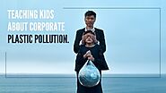 Teaching kids about corporate plastic pollution.