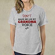 Don't Make Me Use My Grandma Voice