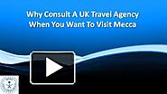 Why Consult A UK Travel Agency When You Want To Visit Mecca