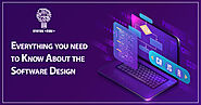 Everything you need to Know About the Software Design and Top 4 Tips in Software Designing