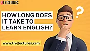 Best Guide On How Long Does It Take To Learn English?