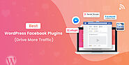 10 Best WordPress Facebook Plugins For 2021 [Drive More Traffic]