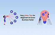 Top 5 Sales Tips for Beginners to Grow Business Faster