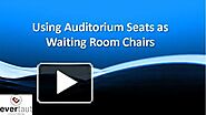Using Auditorium Seats as Waiting Room Chairs