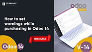 How to set warnings while purchasing in Odoo 14?